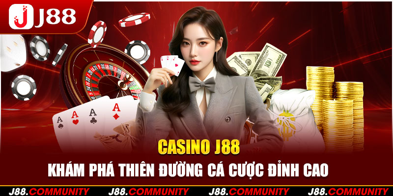 Casino J88 - Khám Phá Thiên Đường Cá Cược Đỉnh Cao