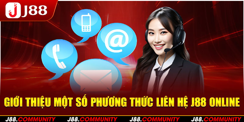 Giới thiệu một số phương thức liên hệ J88 online