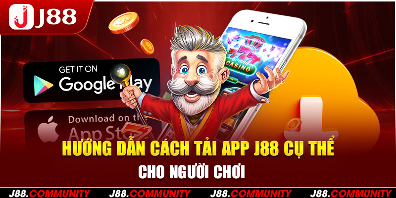 Hướng dẫn cách tải app J88 cụ thể cho người chơi