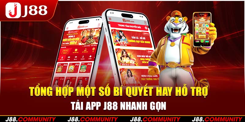 Tổng hợp một số bí quyết hay hỗ trợ tải app J88 nhanh gọn