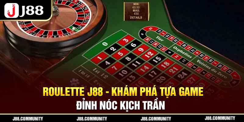 Roulette J88 - Khám Phá Tựa Game Đỉnh Nóc Kịch Trần