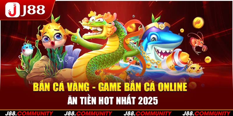 Bắn Cá Vàng - Game Bắn Cá Online Ăn Tiền Hot Nhất 2025