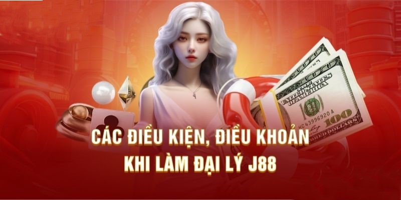 Những điều kiện cơ bản cần đáp ứng khi làm đại lý J88