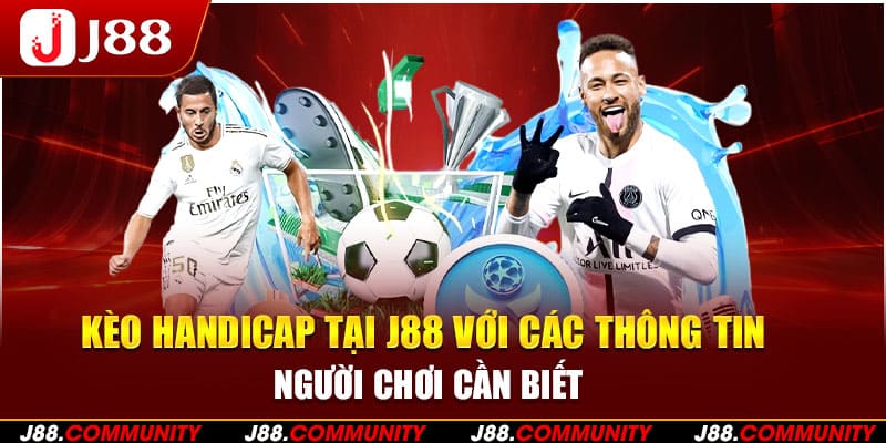 Kèo Handicap Tại J88 Với Các Thông Tin Người Chơi Cần Biết