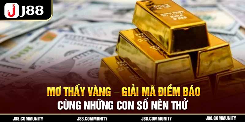 Mơ Thấy Vàng – Giải Mã Điềm Báo Cùng Những Con Số Nên Thử