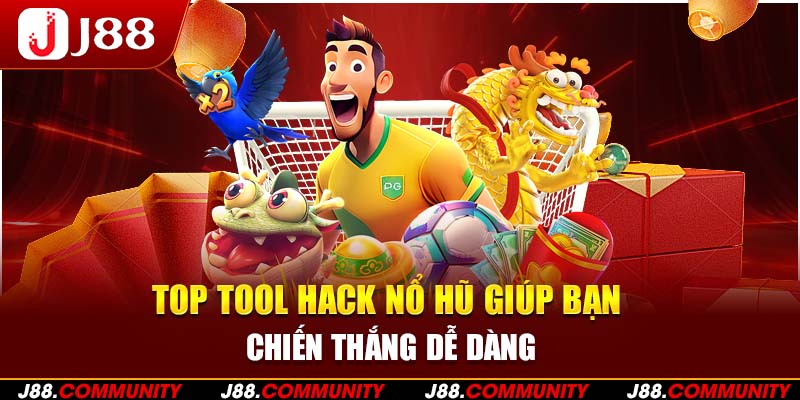 Top Tool Hack Nổ Hũ Giúp Bạn Chiến Thắng Dễ Dàng