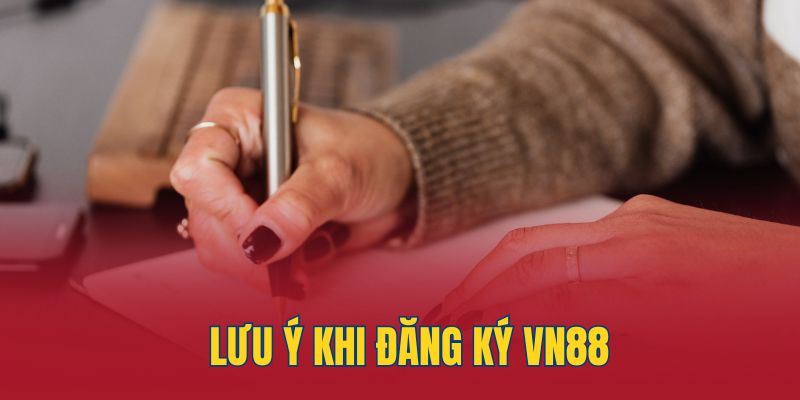 Lưu ý quan trọng khi đăng ký VN88